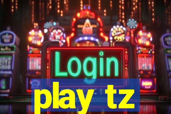 play tz